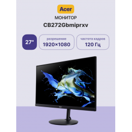Монитор/ Acer CB272Gbmiprxv 27'', ZeroFrame, Black, IPS, 1920x1080, 1ms, 250cd, 120Hz, VGA, HDMI(1.4), DP(1.2), Speakers 2Wx2, FreeSync, h. adj 165, Vesa:100x100